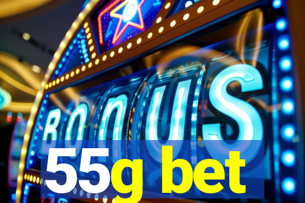 55g bet
